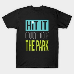 Baseball Saying Hit It Out of the Park T-Shirt